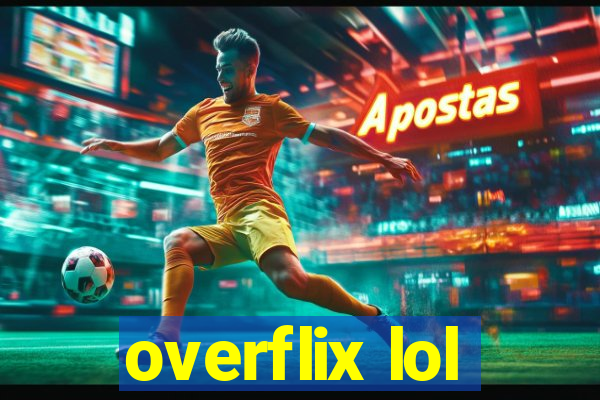 overflix lol